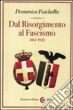 Dal Risorgimento al fascismo (1861-1922) libro