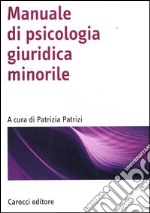 Manuale di psicologia giuridica minorile libro