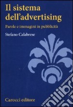 Il sistema dell'advertising. Parole e immagini in pubblicità libro