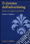 Il sistema dell'advertising. Parole e immagini in pubblicità libro