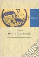 Dante e l'Oriente. Le fonti islamiche nella storiografia novecentesca libro