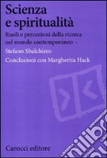 Scienza e spiritualità. Ruoli e percezioni della ricerca nel mondo contemporaneo