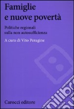 Famiglie e nuove povertà. Politiche regionali sulla non autosufficienza libro