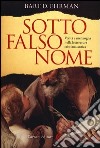 Sotto falso nome. Verità e menzogna nella letteratura cristiana antica libro