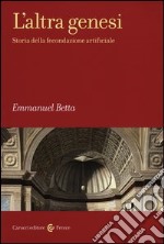 L'altra genesi. Storia della fecondazione artificiale