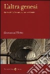 L'altra genesi. Storia della fecondazione artificiale libro di Betta Emmanuel