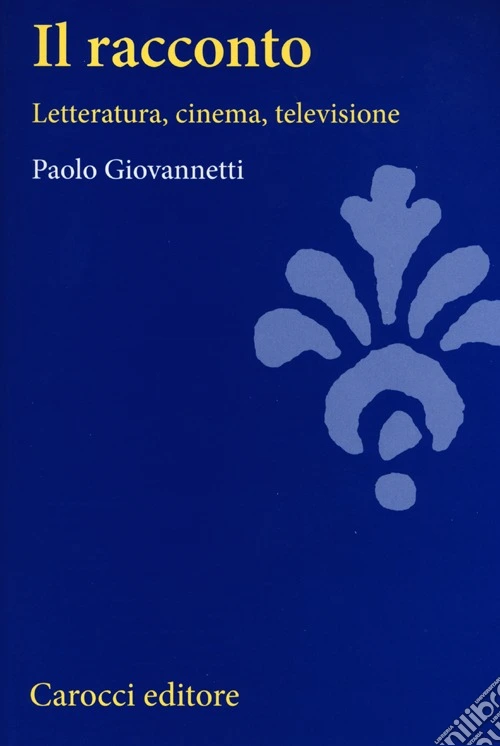 Il racconto. Letteratura, cinema, televisione