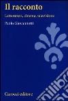 Il racconto. Letteratura, cinema, televisione libro di Giovannetti Paolo