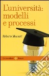 L'università: modelli e processi libro