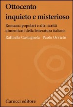 Ottocento inquieto e misterioso. Romanzi popolari e altri scritti dimenticati della letteratura italiana