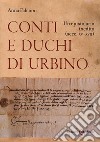 Conti e duchi di Urbino. Un epistolario inedito (secc. XV-XVII) libro