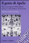 Il genio di Apelle. Temi e protagonisti della pittura italiana in età moderna (1500-1650) libro