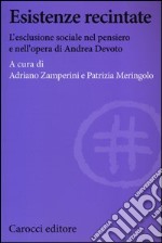 Esistenze recintate. L'esclusione sociale nel pensiero e nell'opera di Andrea Devoto libro