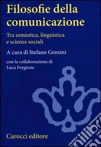 Filosofie della comunicazione. Tra semiotica, linguistica e scienze sociali