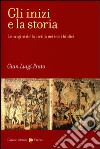 Gli inizi e la storia. Le origini della civiltà nei testi biblici libro di Prato G. Luigi