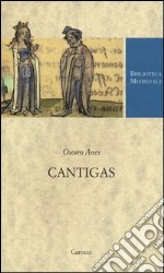 Cantigas. Testo spagnolo a fronte. Ediz. critica