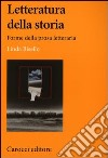 Letteratura della storia. Forme della prosa letteraria libro