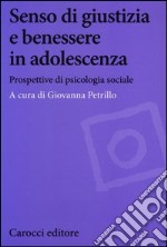 Senso di giustizia e benessere in adolescenza. Prospettive di psicologia sociale libro