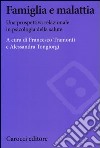 Famiglia e malattia. Una prospettiva relazionale in psicologia della salute libro