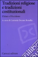 Tradizioni religiose e tradizioni costituzionali. L'Islam e l'Occidente libro