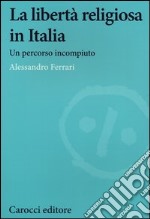 La libertà religiosa in Italia. Un percorso incompiuto