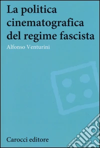 La politica cinematografica del regime fascista