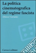 La politica cinematografica del regime fascista libro