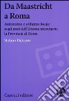 Da Maastricht a Roma. Autonomie e sviluppo locale negli anni dell'Unione monetaria: la Provincia di Roma libro