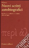 Nuovi scritti autobiografici. Testo greco a fronte libro