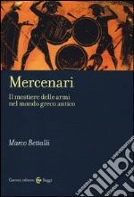 Mercenari. Il mestiere delle armi nel mondo greco antico
