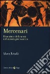 Mercenari. Il mestiere delle armi nel mondo greco antico libro