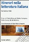 Itinerari nella letteratura italiana. Da Dante al web libro