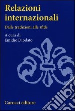 Relazioni internazionali. Dalle tradizioni alle sfide libro