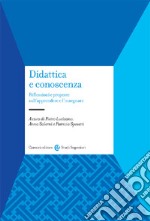 Didattica e conoscenza. Riflessioni e proposte sull'apprendere e l'insegnare libro