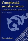 Complessità sociale e lavoro. La modernità di fronte al «just in time» libro di Fontana Renato