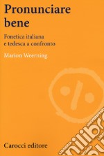 Pronunciare bene. Fonetica italiana e tedesca a confronto libro