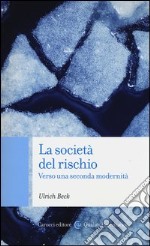 La società del rischio. Verso una seconda modernità libro