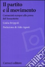 Il partito e il movimento. Comunisti europei alla prova del Sessantotto