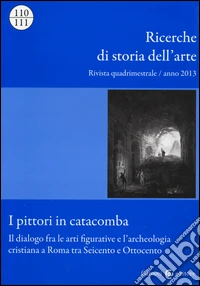 Ricerche di storia dell'arte (2013) vol. 110-111 libro