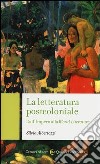 La letteratura post-coloniale. Dall'impero alla world literature libro di Albertazzi Silvia