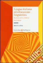 Lingua italiana ed educazione linguistica. Tra storia, ricerca e didattica libro