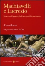 Machiavelli e Lucrezio. Fortuna e libertà nella Firenze del Rinascimento