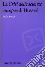 La «Crisi delle scienze europee» di Husserl libro