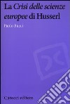 La «Crisi delle scienze europee» di Husserl libro