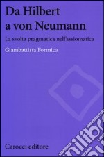 Da Hilbert a von Neumann. La svolta pragmatica nell'assiomatica