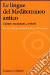 Le lingue del Mediterraneo antico. Culture, mutamenti, contatti libro
