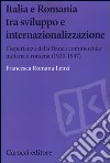 Italia e Romania tra sviluppo e internazionalizzazione. L'esperienza della Banca Commerciale Italiana e Romena (1920-1947) libro