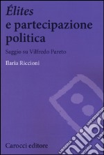 Élites e partecipazione politica. Saggio su Vilfredo Pareto libro