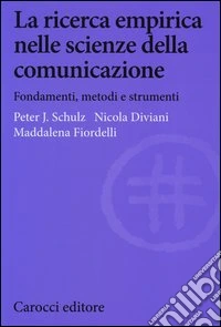 La ricerca empirica nelle scienze della comunicazione. Fondamenti, metodi e strumenti