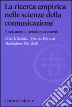 La ricerca empirica nelle scienze della comunicazione. Fondamenti, metodi e strumenti